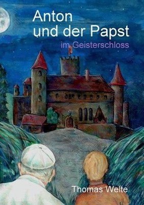 Anton und der Papst im Geisterschloss by Thomas Welte (German) Paperback Book
