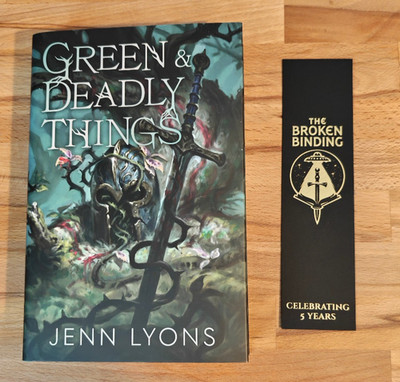 The Broken Binding Green and Deadly Things By Jenn Lyons with Special Bookmark