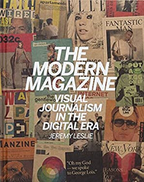 The Modern Magazine : Visual Journalism in the Digital Era Jeremy