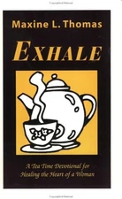 Exhale: A Tea Time Devotional for Healing the Heart of a Woman