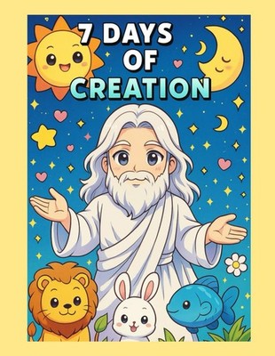 7 Days of Creation: Coloring Book: Bible Based Story (Bible Stories for Kids: Co