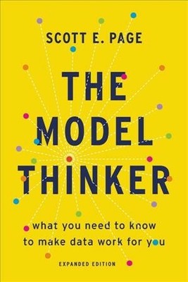 Model Thinker : What You Need to Know to Make Data Work for You, Paperback by...