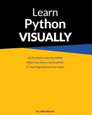 Learn Python Visually (Paperback) by Ivelin, Demirov [Paperback, 136 pages]