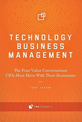 Technology Business Management: The Four Value Convers by Todd Tucker 0997612746