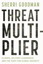 Threat Multiplier: Climate, Military Leadership. Goodman, Goodman,**