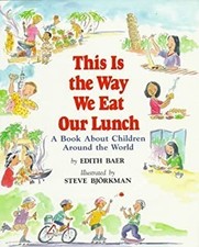 This Is the Way We Eat Our Lunch A Book About Children Around the