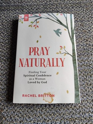 Pray Naturally: Finding Your - Paperback, by Britton Rachel - Very Good