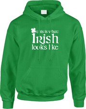 This Is What Irish Looks Like St Patricks Day Proud Ireland Pride Mens Hoodie