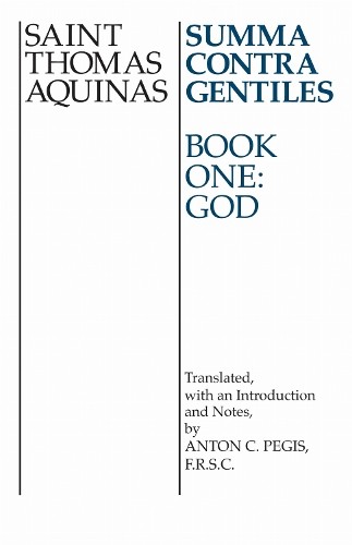 Summa Contra Gentiles by Thomas Aquinas, Anton C. Pegis - 9780268016784
