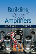 BUILDING VALVE AMPLIFIERS By Morgan Jones **BRAND NEW**
