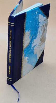 The Natural History Of The Human Teeth: Explaining Their Structu [Leather Bound]