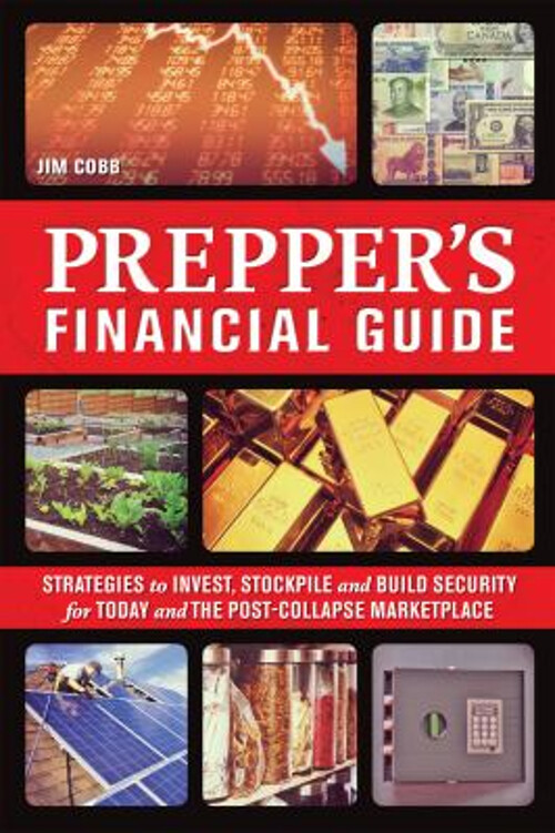 Prepper's Financial Guide : Strategies to Invest, Stockpile and B