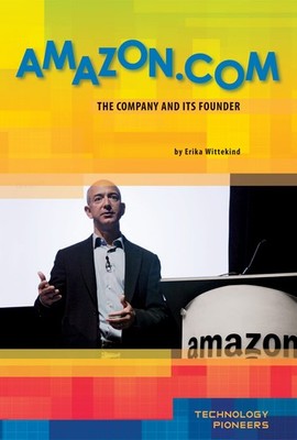 Amazon.com: The Company and Its Founder (Technology Pioneers Set 2)