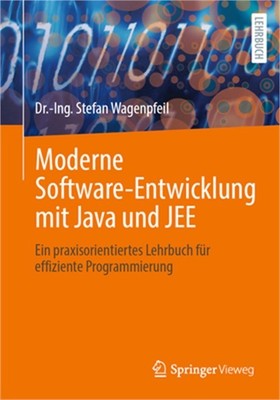 Moderne Software-Entwicklung Mit Java Und Jee: Ein Praxisorientiertes Lehrbuch F