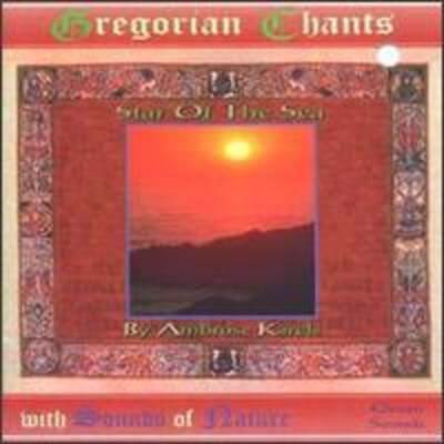 Star of the Sea Gregorian Chants with Sounds of Nature by Ambrose Karels: Used