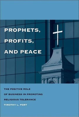 Prophets, Profits, and Peace: The Positive Role of Business in Promoting Religio