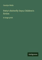 Carolyn Wells | Patty's Butterfly Days; Children's Fiction | Taschenbuch (2025)