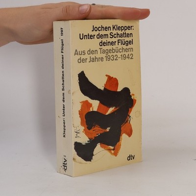 Unter dem Schatten deiner Flügel. Aus den Tagebüchern 1932-1942