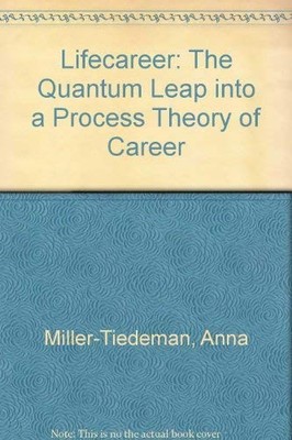 Lifecareer: The Quantum Leap into a Process Theory of Career