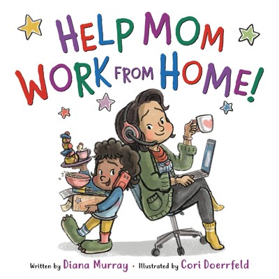 Help Mom Work from Home! - hardcover Murray, Diana|Doerrfeld, Cori
