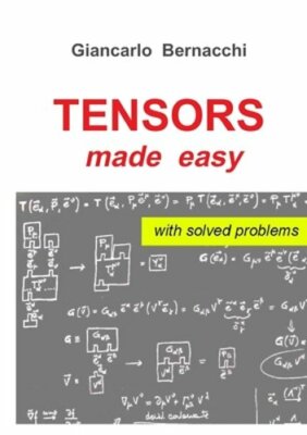 TENSORS made easy with SOLVED PROBLEMS by Giancarlo Bernacchi: New