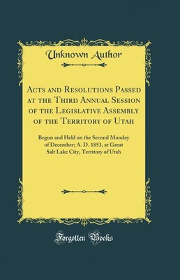 Acts and Resolutions Passed at the Third Annual Session of the Legislative