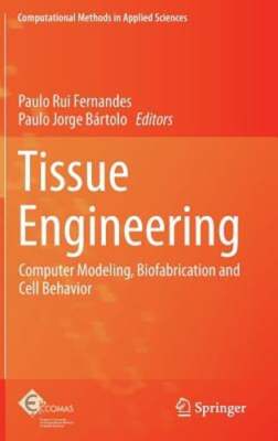 Tissue Engineering: Computer Modeling, Biofabrication and Cell Behavior: New