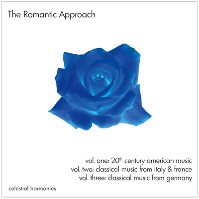 THE ROMANTIC APPROACH / CLASSICAL MUSIC FROM AMERICA, GERMANY, FRANCE AND ITALY