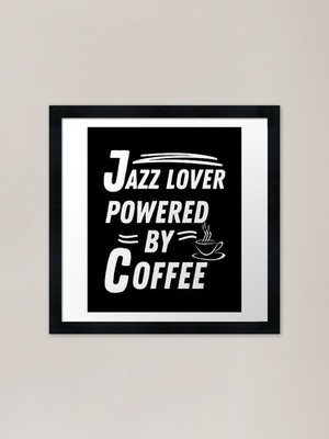 Gerahmtes gerahmtes Wandbild Poster Jazzliebhaber powered by coffee Leinwanddruck Bild
