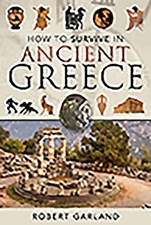 How to Survive in Ancient Greece by Robert Garland: Used