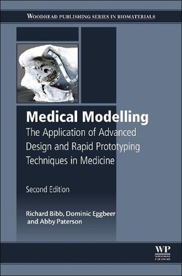 Medical Modelling by Richard Bibb, Dominic Eggbeer, Abby Pate... - 9781782423003