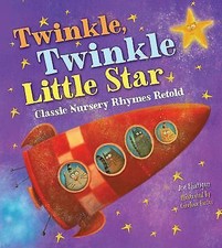 Twinkle, Twinkle Little Star Classic Nursery Rhymes Retold