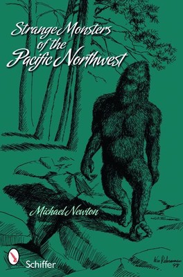 Seltsame Monster des pazifischen Nordwestens, Taschenbuch von Newton, Michael, Bran...