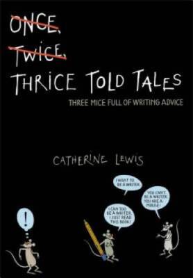 Thrice Told Tales: Three Mice Full of Writing Advice - Hardcover - GOOD