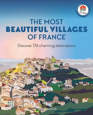 The Most Beautiful Villages of France | Discover 176 Charming Destinations