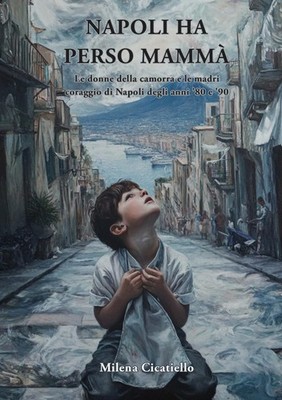 Milena Cicatiel NAPOLI HA PERSO MAMMÀ: LE DONNE DELLA CA (Paperback) (UK IMPORT)