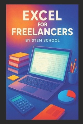 Excel for Freelancers: Master Automation, Build Dashboards & Create Business Tem