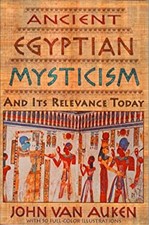 Ancient Egyptian Mysticism and Its Relevance Today Paperback John