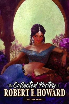 Robert E Howard The Collected Poetry of Robert E. Howard, Volume 3 (Taschenbuch)