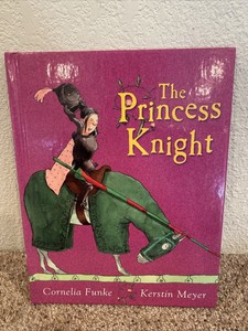The Princess Knight by Cornelia Funke The Princess Knight by Cornelia Funke