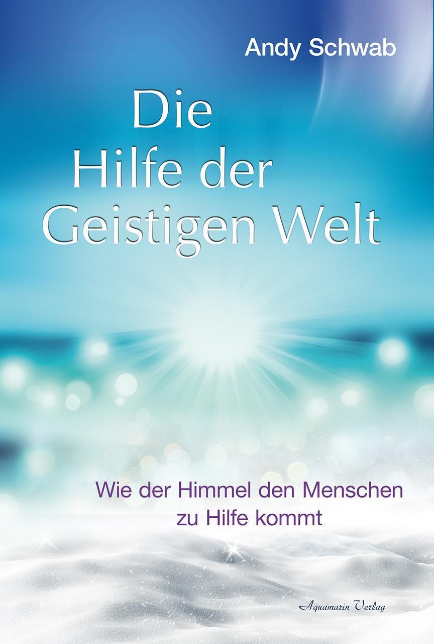 Die Hilfe der Geistigen Welt Andy Schwab
