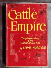 CATTLE EMPIRE: Fabulous Story of 3,000,000 Acre XIT ~ SIGNED~ Lewis Nordyke 1949