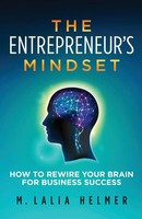 The Entrepreneur's Mindset How To Rewire Your Brain For Business Success Helmer