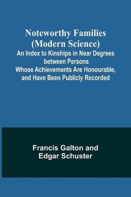 Noteworthy Families (Modern Science); An Index to Kinships in Near Degrees betwe
