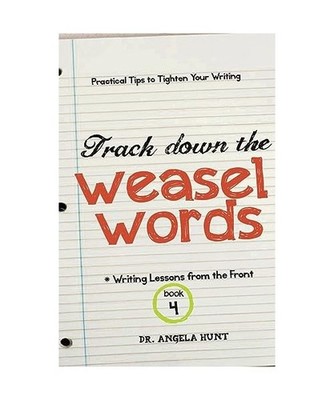 Track Down the Weasel Words, Angela E Hunt