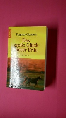 137138 Dagmar Clemens DAS GROSSE GLÜCK DIESER ERDE Roman