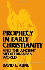 PROPHECY IN EARLY CHRISTIANITY AND THE ANCIENT By David E. Aune