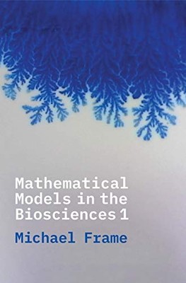 Mathematical Models in the Biosciences I - Paperback / softback NEW Frame, Micha
