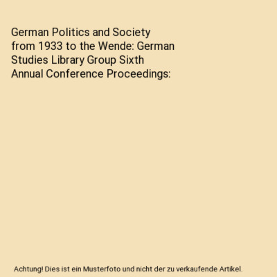 German Politics and Society from 1933 to the Wende: German Studies Library Group