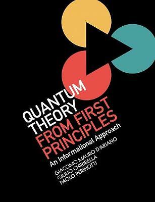 Quantum Theory from First Principles An Informational Approach D'Ariano